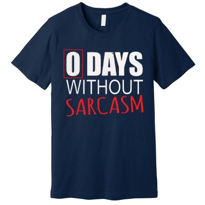 0 Days Without Sarcasm Funny Sarcastic Lovers Premium T-Shirt