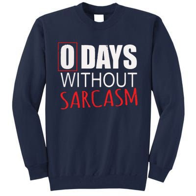 0 Days Without Sarcasm Funny Sarcastic Lovers Tall Sweatshirt