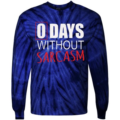 0 Days Without Sarcasm Funny Sarcastic Lovers Tie-Dye Long Sleeve Shirt