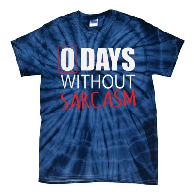 0 Days Without Sarcasm Funny Sarcastic Lovers Tie-Dye T-Shirt