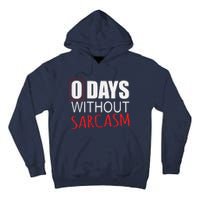 0 Days Without Sarcasm Funny Sarcastic Lovers Tall Hoodie