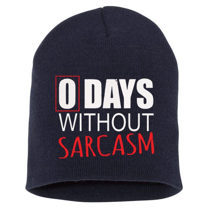 0 Days Without Sarcasm Funny Sarcastic Lovers Short Acrylic Beanie