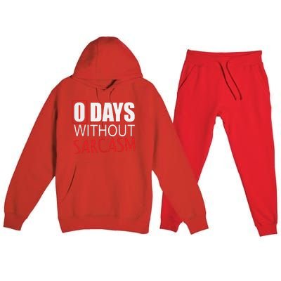 0 Days Without Sarcasm Funny Sarcastic Lovers Premium Hooded Sweatsuit Set