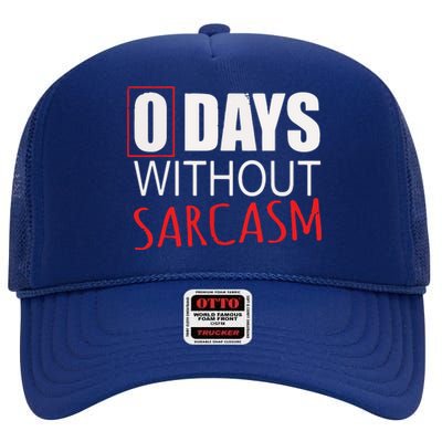 0 Days Without Sarcasm Funny Sarcastic Lovers High Crown Mesh Back Trucker Hat