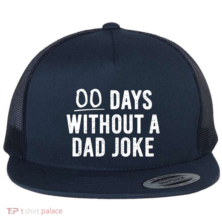 00 Days Without A Dad Joke Funny Flat Bill Trucker Hat