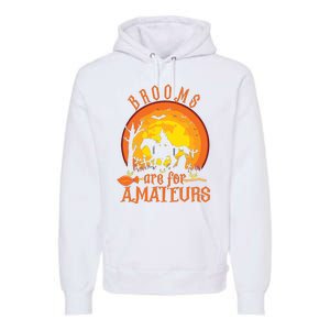 000000000 Funny Brooms Are For Amateurs Witch Riding Horse Halloween Premium Hoodie