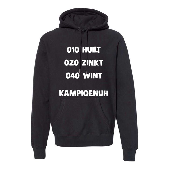 010 Huilt 020 Zinkt 040 Wint Kampioenuh Premium Hoodie