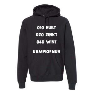 010 Huilt 020 Zinkt 040 Wint Kampioenuh Premium Hoodie