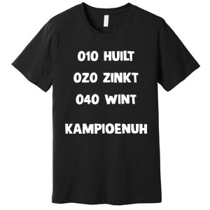 010 Huilt 020 Zinkt 040 Wint Kampioenuh Premium T-Shirt