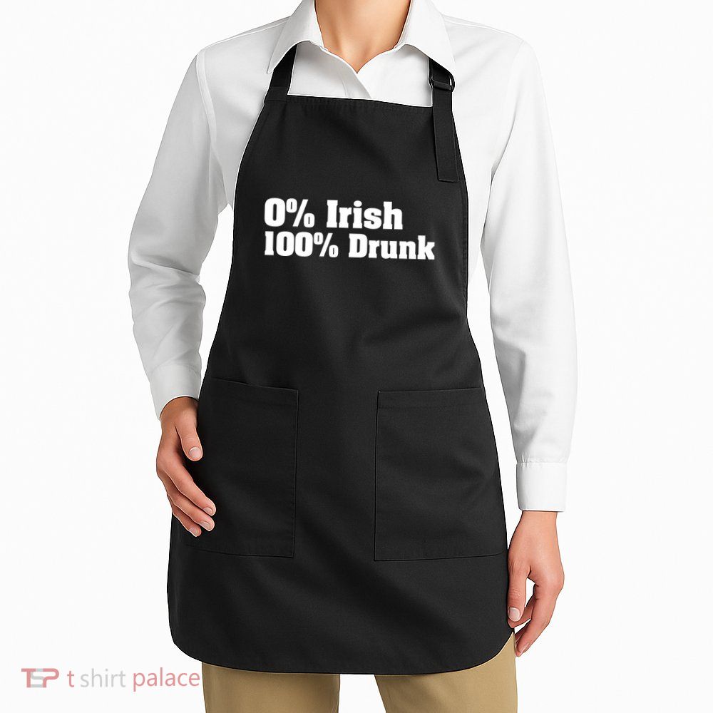 0% Irish 100% Drunk Apron
