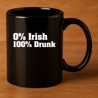 0% Irish 100% Drunk 11oz C Handle Ceramic Mug