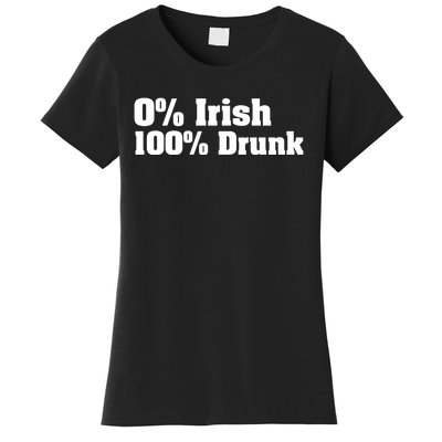 0% Irish 100% Drunk Women's T-Shirt