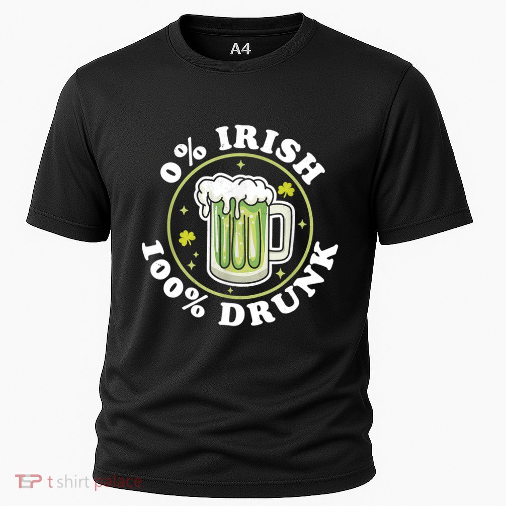 0% Irish 100% Drunk Green Beer Funny St PatrickS Drinking Performance Shirt