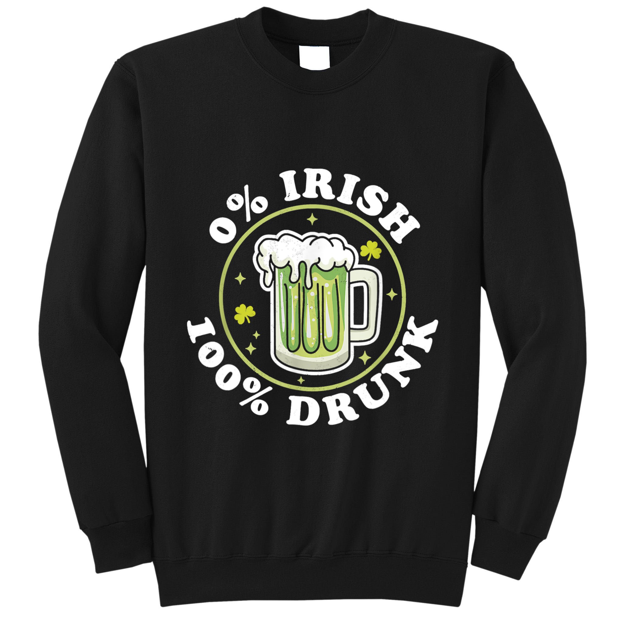 0% Irish 100% Drunk Green Beer Funny St PatrickS Drinking Tall Sweatshirt