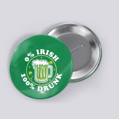 0% Irish 100% Drunk Green Beer Funny St PatrickS Drinking Button