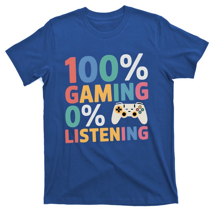 0% Listening 100% Gaming Funny Gamer Video Game Lovers Fun Gift T-Shirt