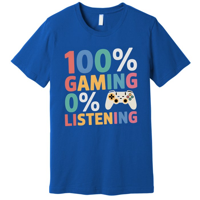 0% Listening 100% Gaming Funny Gamer Video Game Lovers Fun Gift Premium T-Shirt