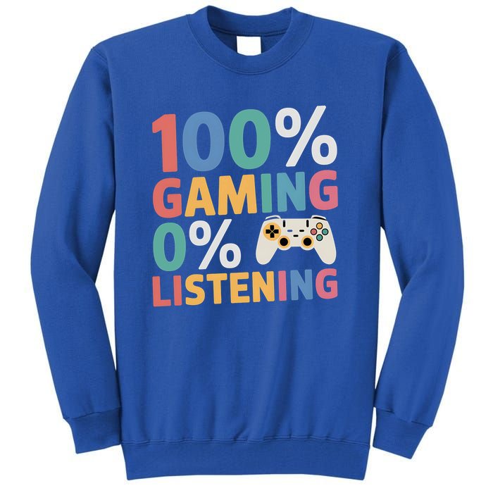 0% Listening 100% Gaming Funny Gamer Video Game Lovers Fun Gift Tall Sweatshirt