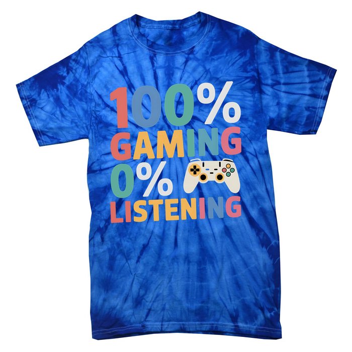 0% Listening 100% Gaming Funny Gamer Video Game Lovers Fun Gift Tie-Dye T-Shirt