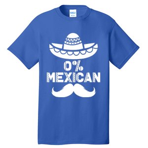 0% Mexican 5 De Mayo Funny Mexican Cinco De O Cool Gift Tall T-Shirt