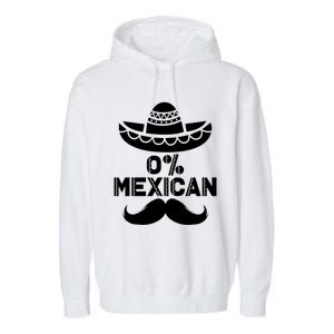 0% Mexican 5 De Mayo Funny Mexican Cinco De O Cool Gift Garment-Dyed Fleece Hoodie