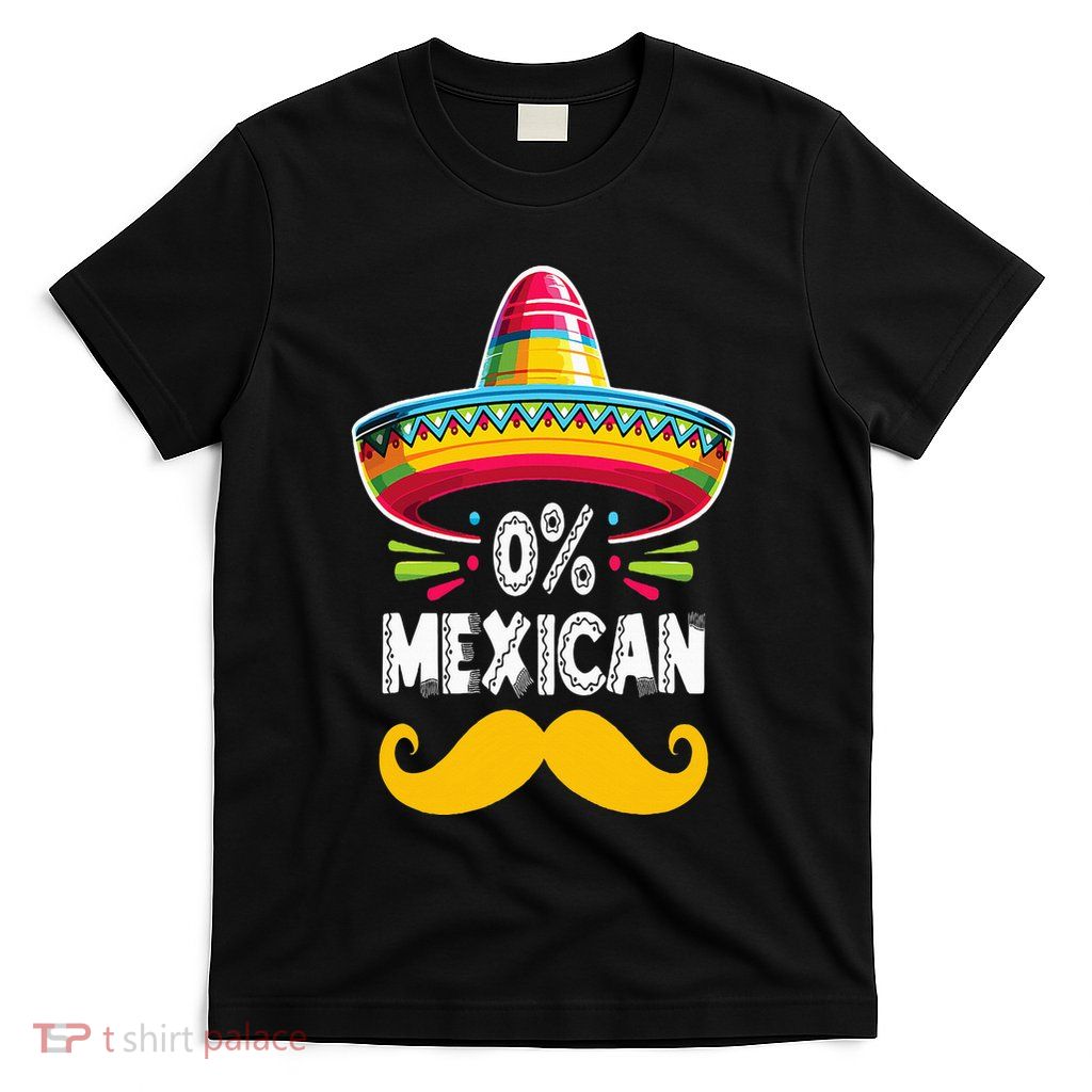 0 Mexican Cinco De Mayo Fiesta Sombrero And Mustache Funny T-Shirt