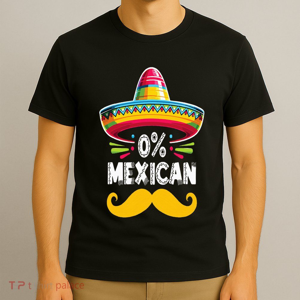 0 Mexican Cinco De Mayo Fiesta Sombrero And Mustache Funny T-Shirt