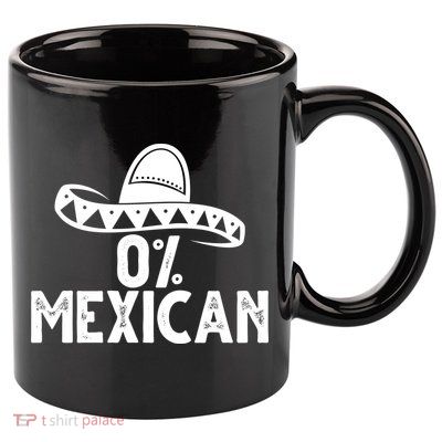 0% Mexican Funny Cinco De Mayo 11oz C Handle Ceramic Mug