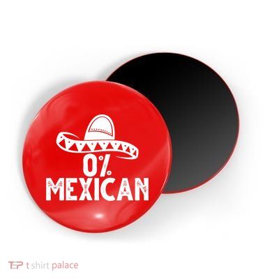 0% Mexican Funny Cinco De Mayo Magnet