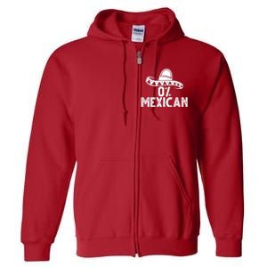 0% Mexican Funny Cinco De Mayo Full Zip Hoodie