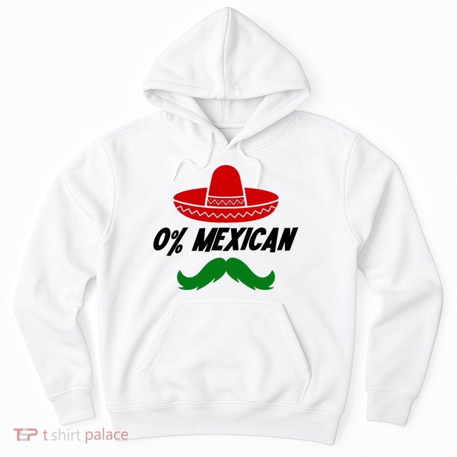 0% Mexican Fiesta Party Cinco De Mayo Funny Hoodie