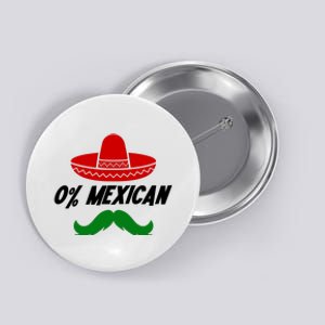 0% Mexican Fiesta Party Cinco De Mayo Funny Button