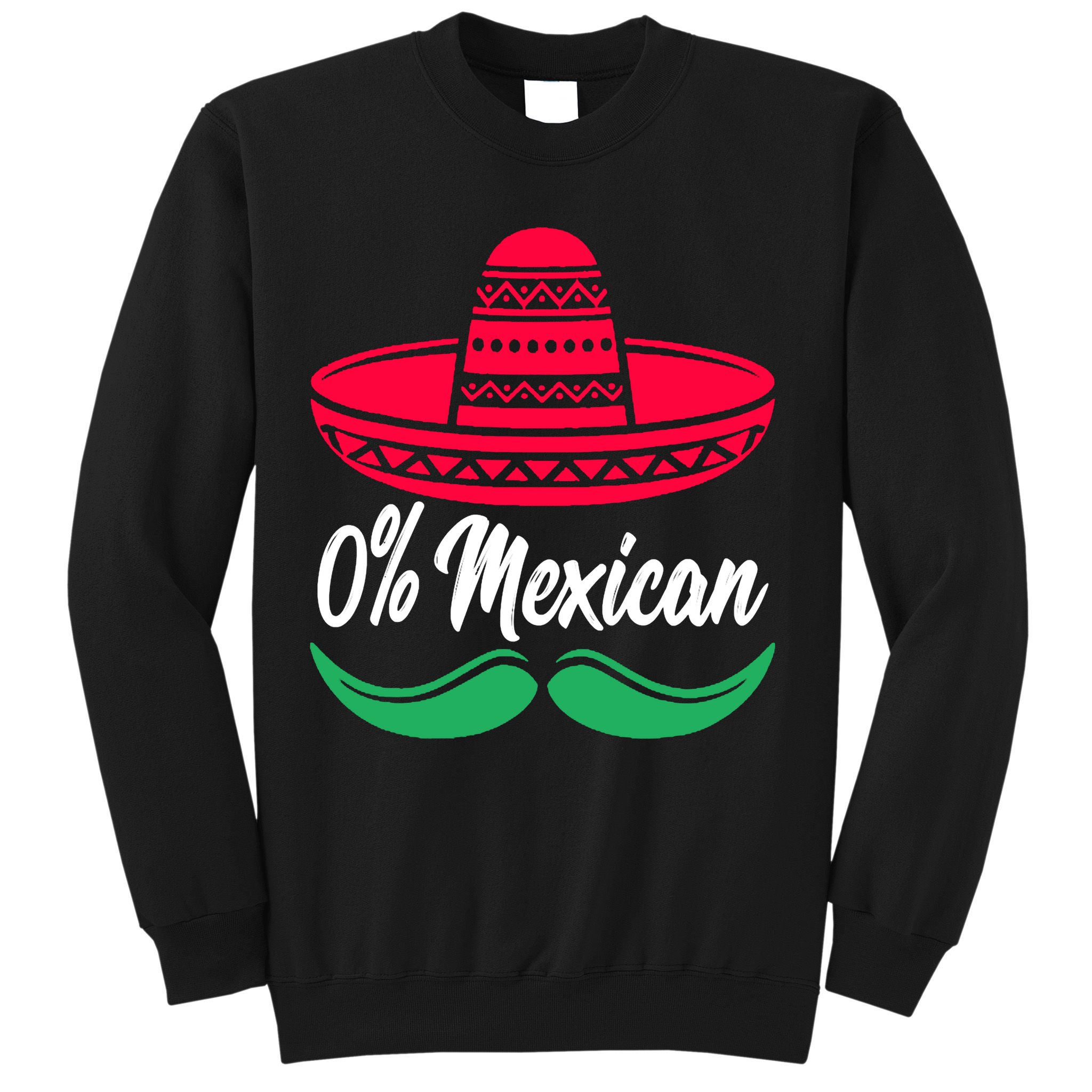 0 Percent Mexican Funny Sweatshirt