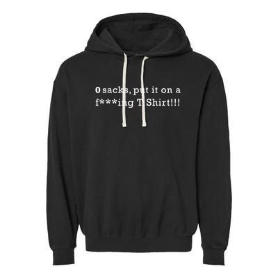 0 Sacks Put It On A ! Zero Sacks Garment-Dyed Fleece Hoodie