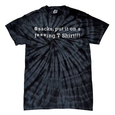 0 Sacks Put It On A ! Zero Sacks Tie-Dye T-Shirt