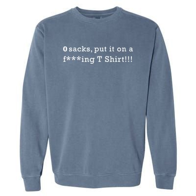 0 Sacks Put It On A ! Zero Sacks Garment-Dyed Sweatshirt