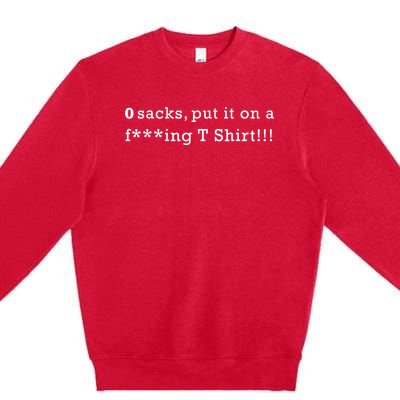 0 Sacks Put It On A ! Zero Sacks Premium Crewneck Sweatshirt