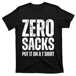 0 Sacks Put It On At T-Shirt