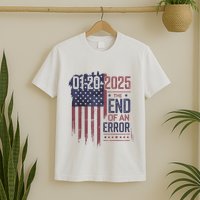 01202025 The End Of An Error Political Statement T-Shirt