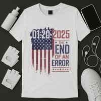 01202025 The End Of An Error Political Statement T-Shirt