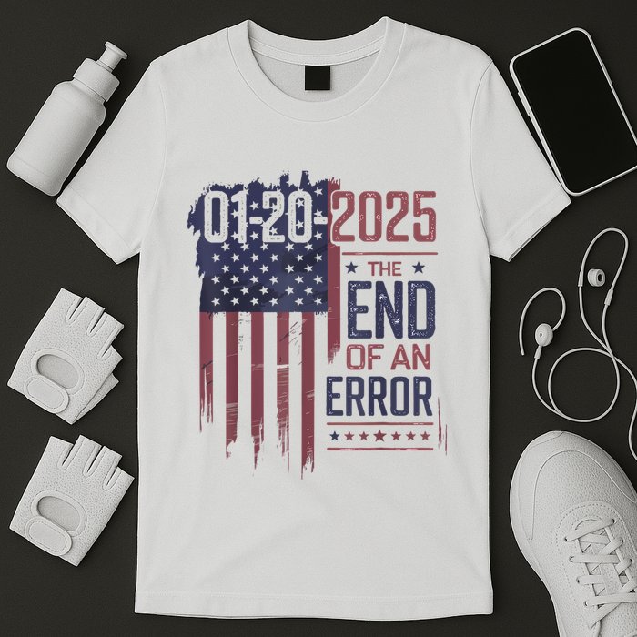 01202025 The End Of An Error Political Statement T-Shirt