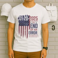 01202025 The End Of An Error Political Statement T-Shirt