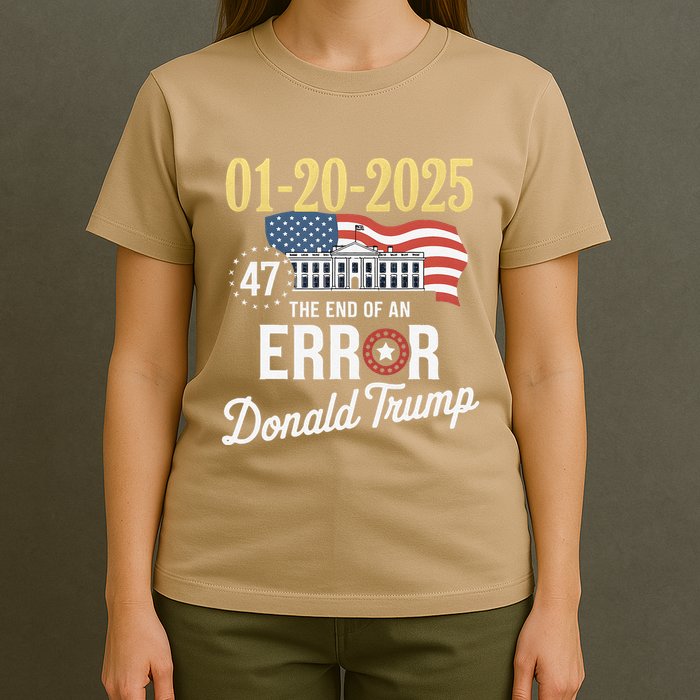 01202025 The End Of An Error President Inauguration 47th T-Shirt