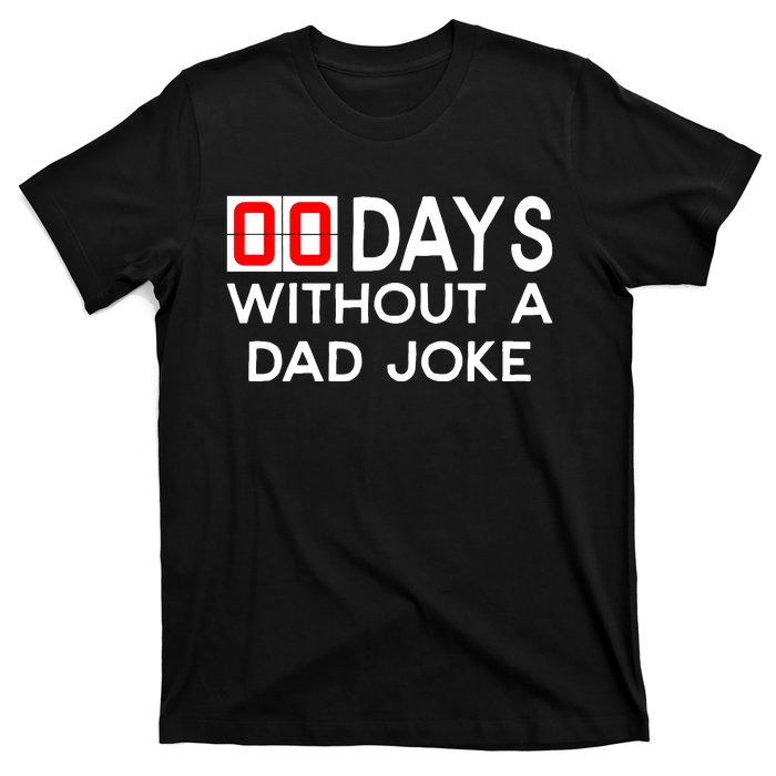 00 Zero Days Without A Bad Dad Joke Fathers Day T-Shirt