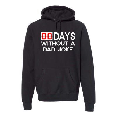 00 Zero Days Without A Bad Dad Joke Fathers Day Premium Hoodie