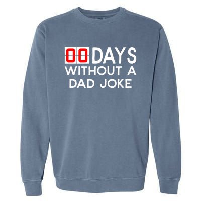 00 Zero Days Without A Bad Dad Joke Fathers Day Garment-Dyed Sweatshirt