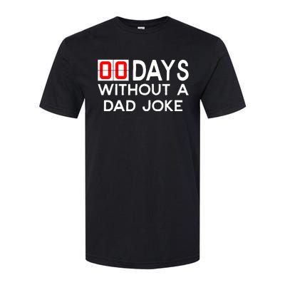 00 Zero Days Without A Bad Dad Joke Fathers Day Softstyle CVC T-Shirt