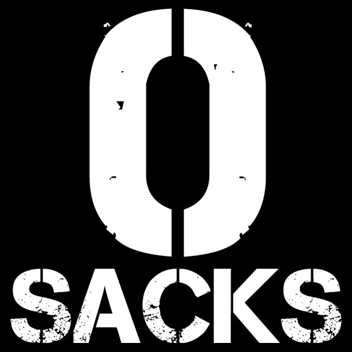 0 Zero Sacks Put It On A F**cking Bag