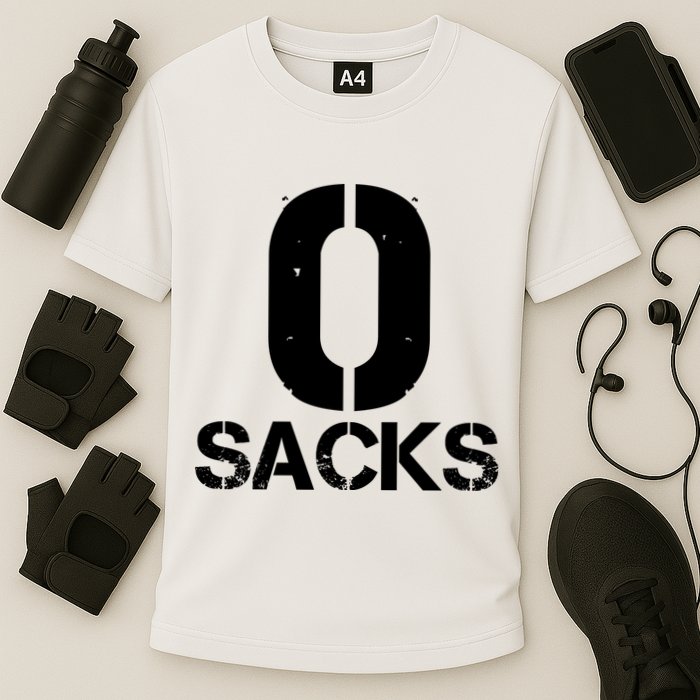 0 Zero Sacks Put It On A F**cking Performance Shirt