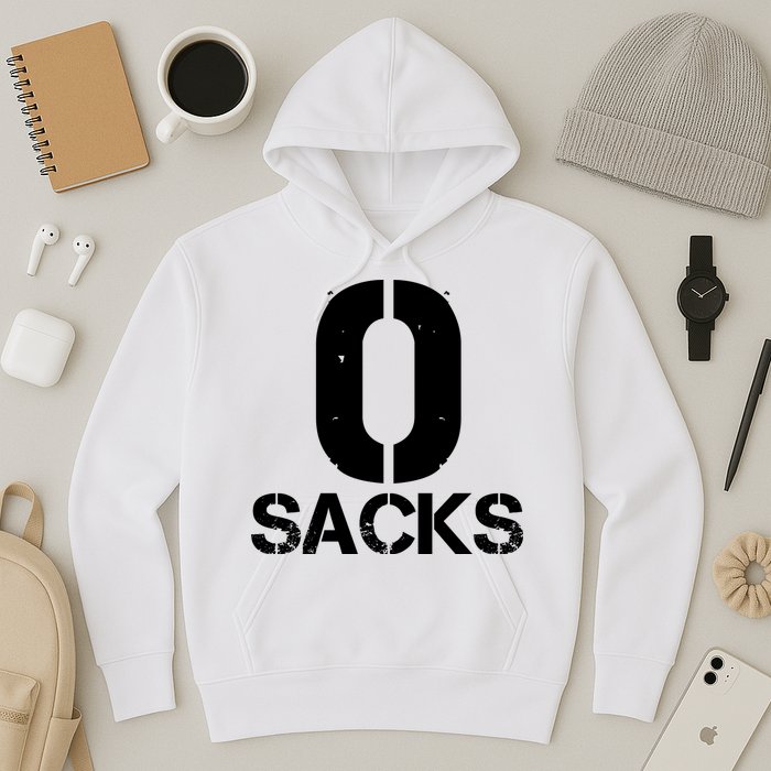 0 Zero Sacks Put It On A F**cking Hoodie